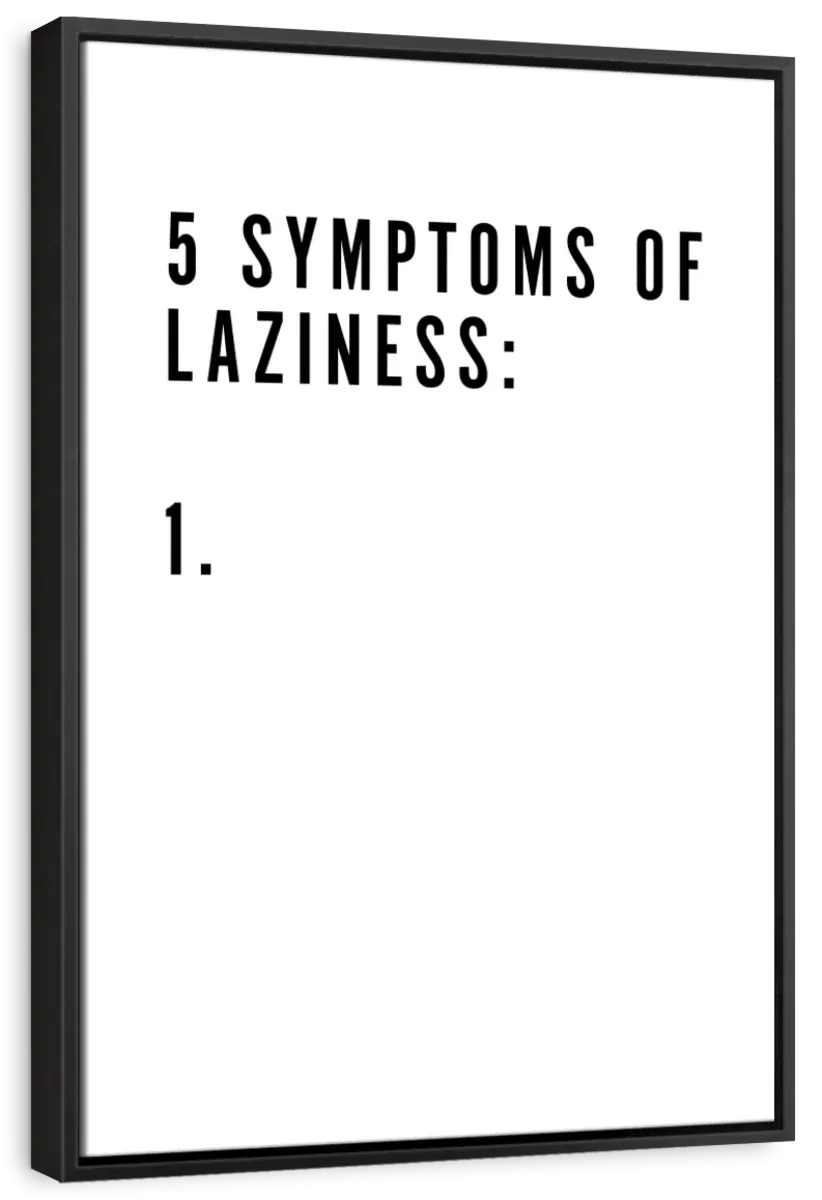5 Symptoms Laziness Wall Art