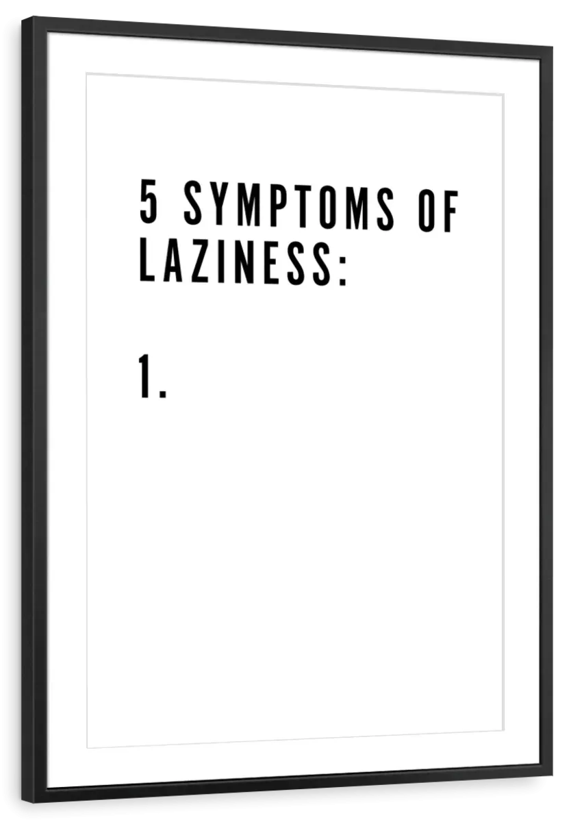 5 Symptoms Laziness Wall Art