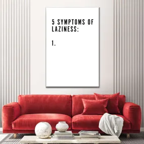5 Symptoms Laziness Wall Art