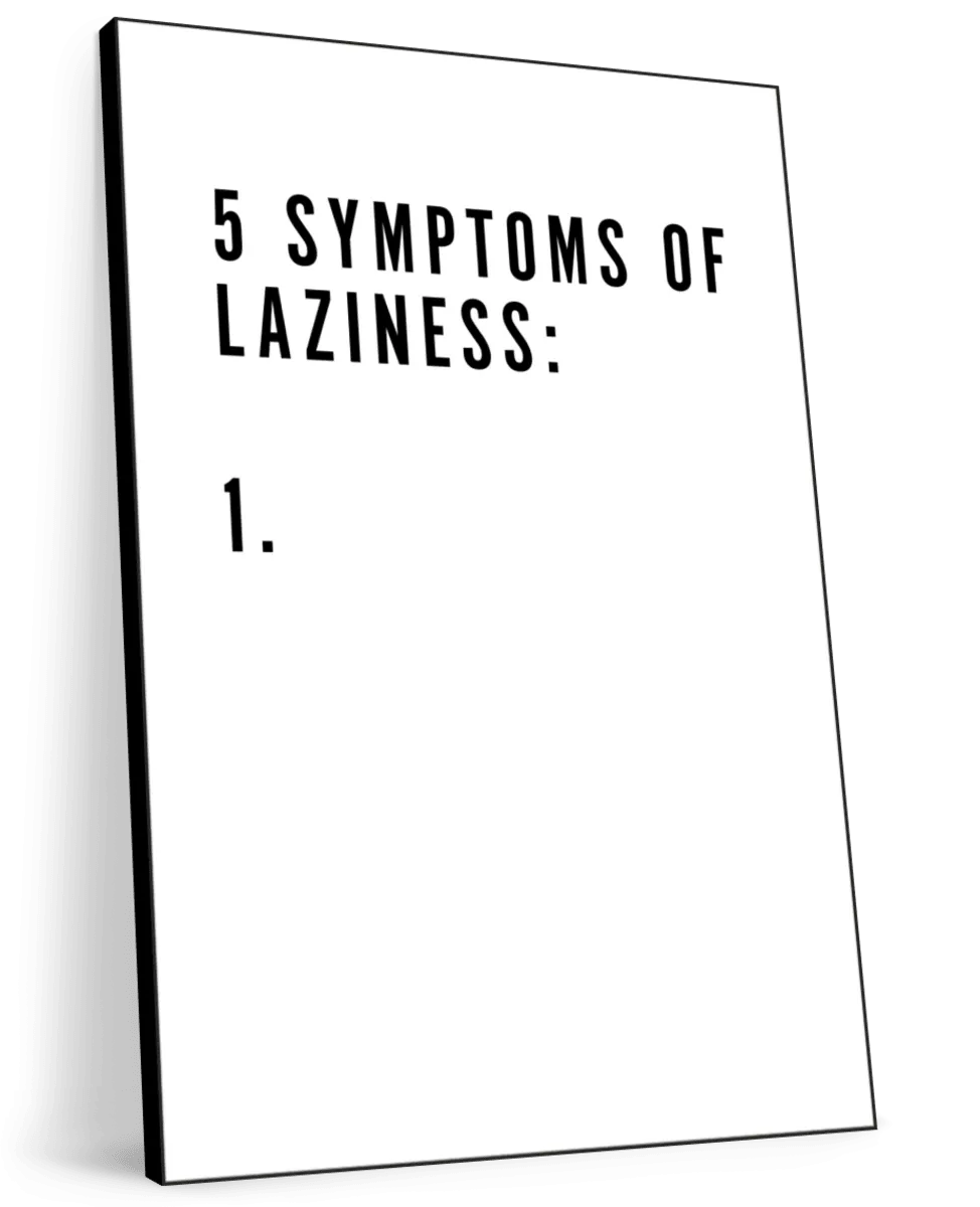 5 Symptoms Laziness Wall Art
