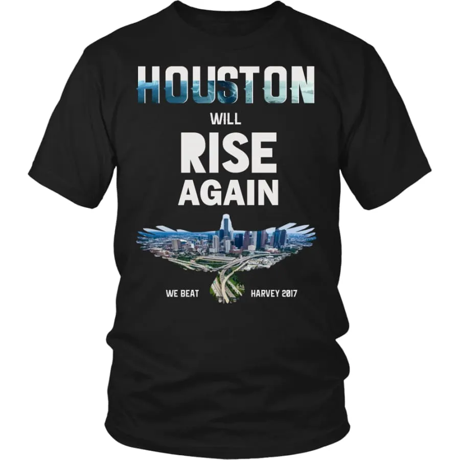 Houston Will Rise Again From Hurricane Harvey Unisex Shirt (12 Colors)
