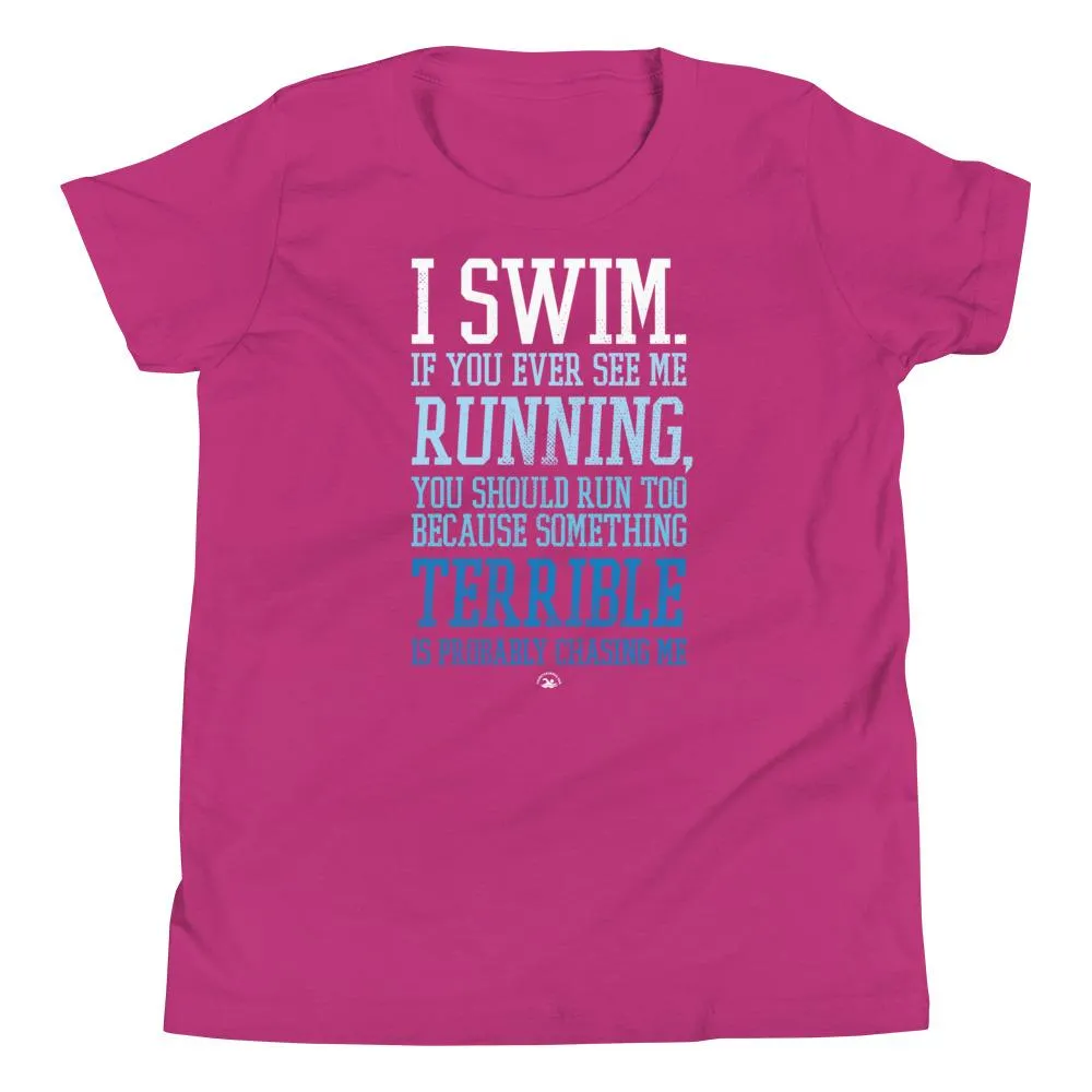 I Swim If You Ever See Me Running Youth T-Shirt