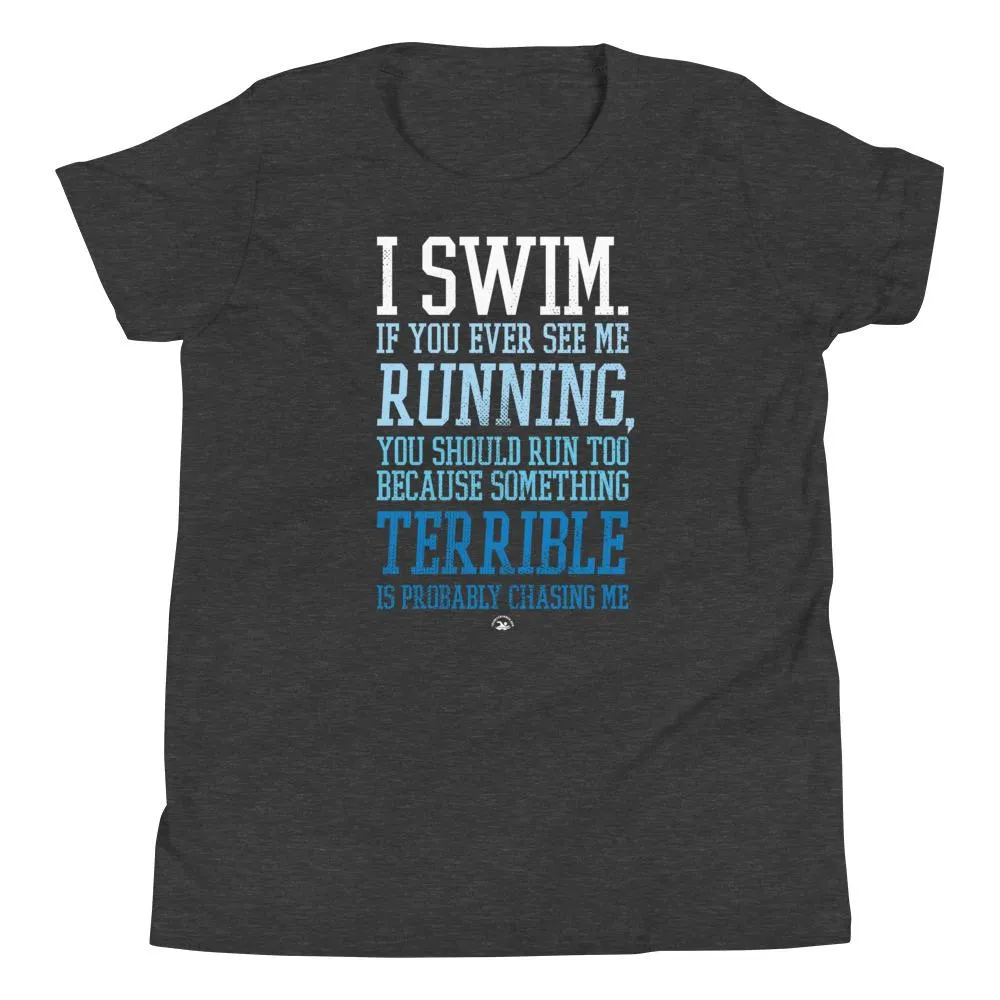 I Swim If You Ever See Me Running Youth T-Shirt