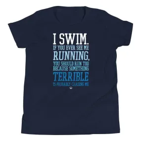 I Swim If You Ever See Me Running Youth T-Shirt
