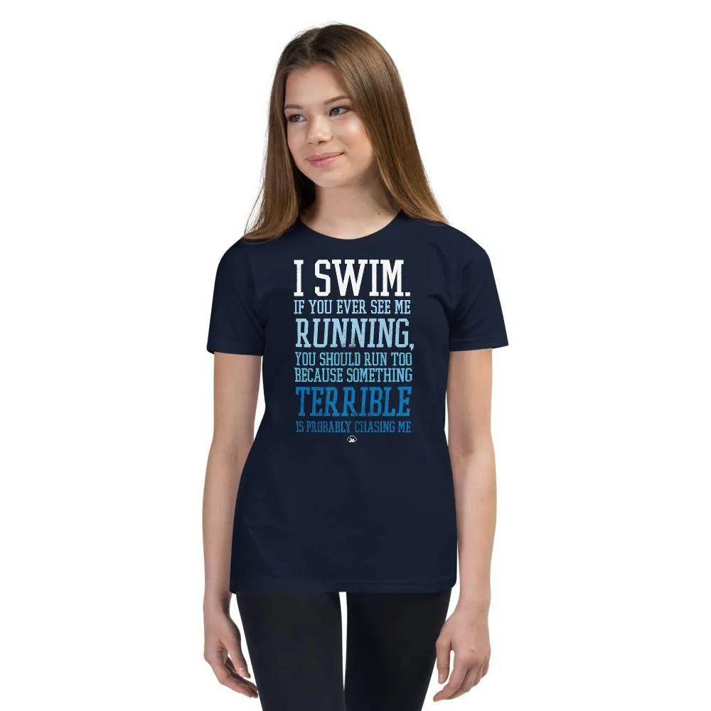 I Swim If You Ever See Me Running Youth T-Shirt