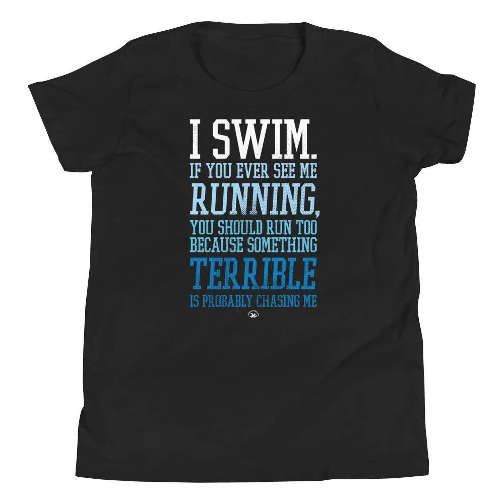 I Swim If You Ever See Me Running Youth T-Shirt