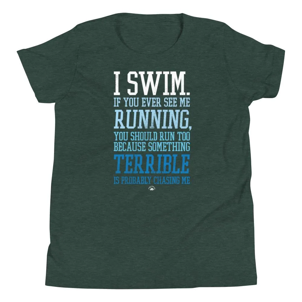 I Swim If You Ever See Me Running Youth T-Shirt