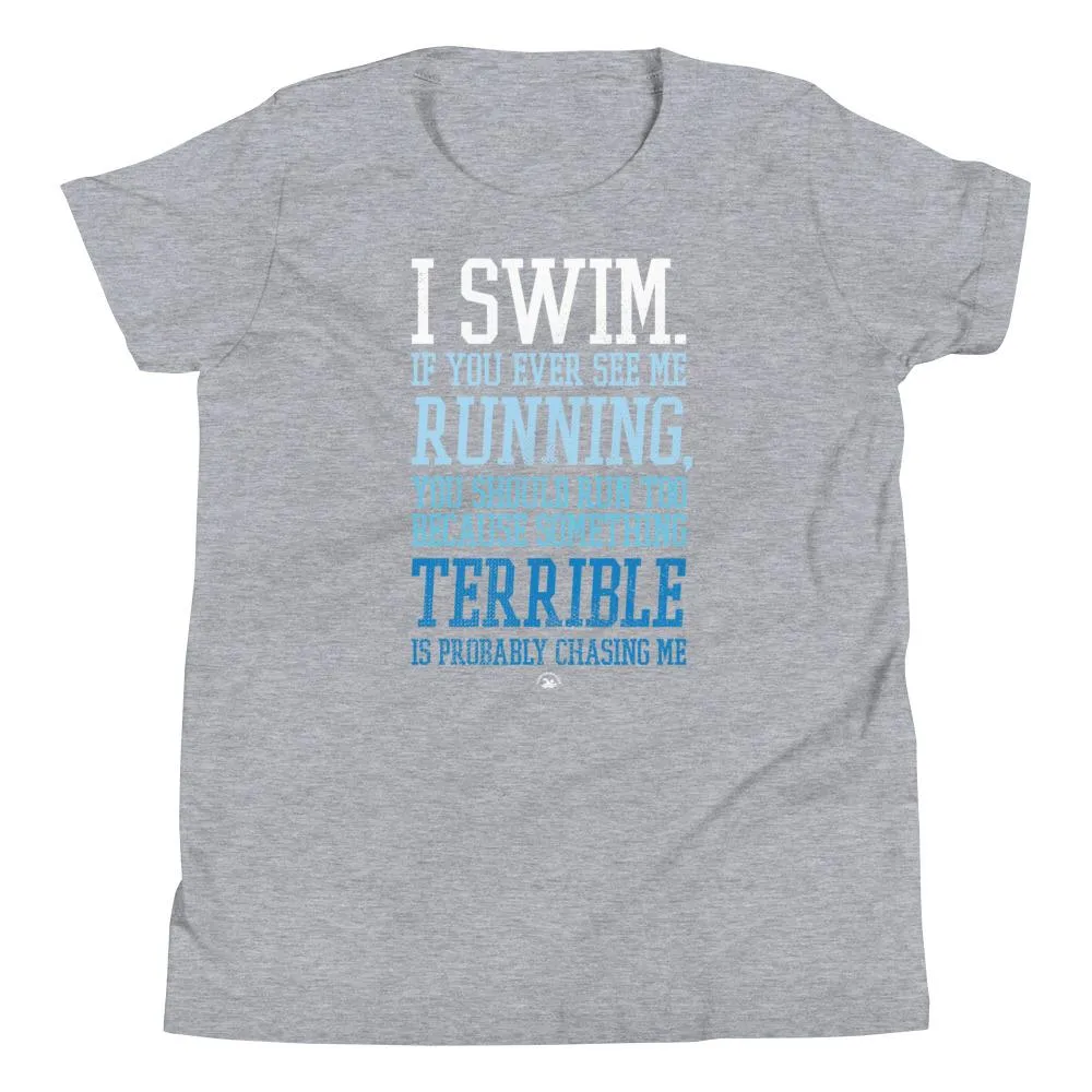 I Swim If You Ever See Me Running Youth T-Shirt