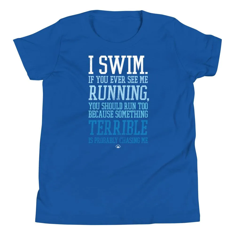 I Swim If You Ever See Me Running Youth T-Shirt