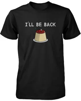 I Will Be Back Cherry and Pudding Cute Graphic Men's T Shirt Humorous Tee
